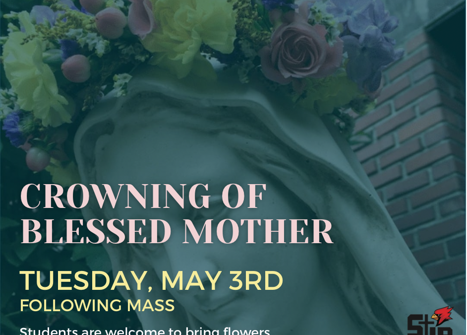 Crowning of Mary – Tuesday, May 3rd