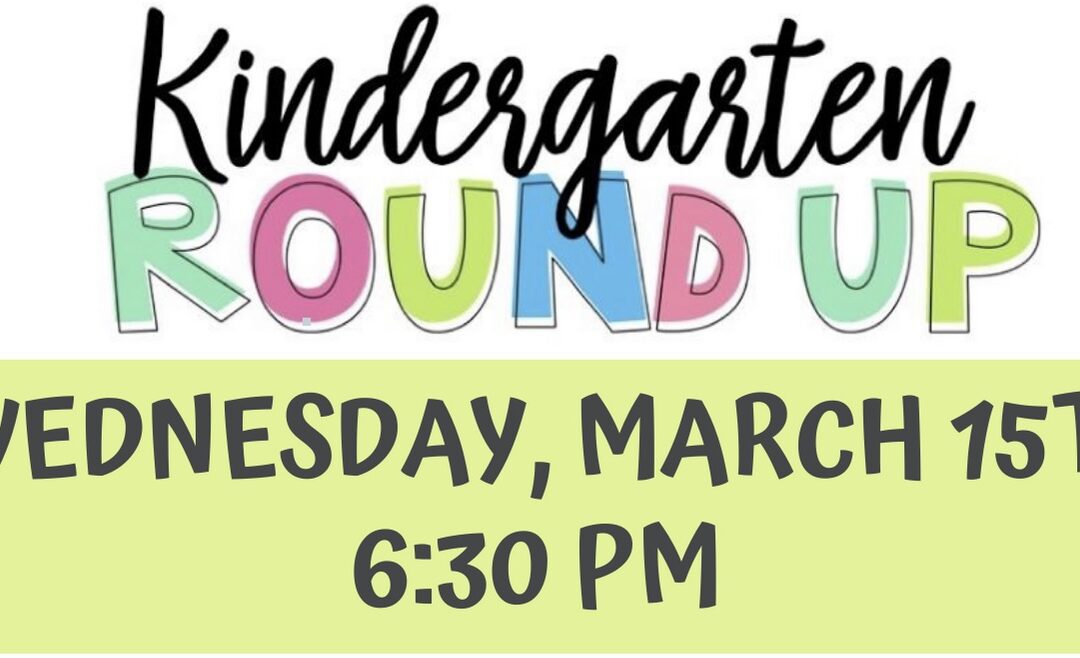 Kindergarten Round Up – March 15th